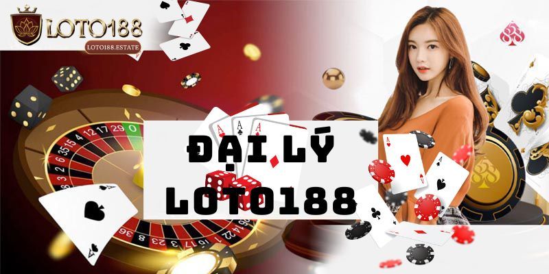 Chính sách dành cho đại lý Loto188 mới nhất