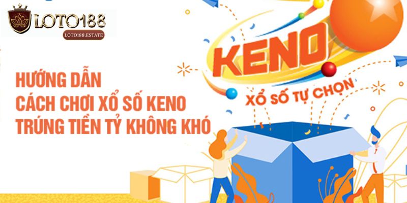 Hướng dẫn chơi Keno cơ bản cho hội viên mới
